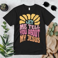 Retro Let Me Tell You About My Jesus Premium T-Shirt
