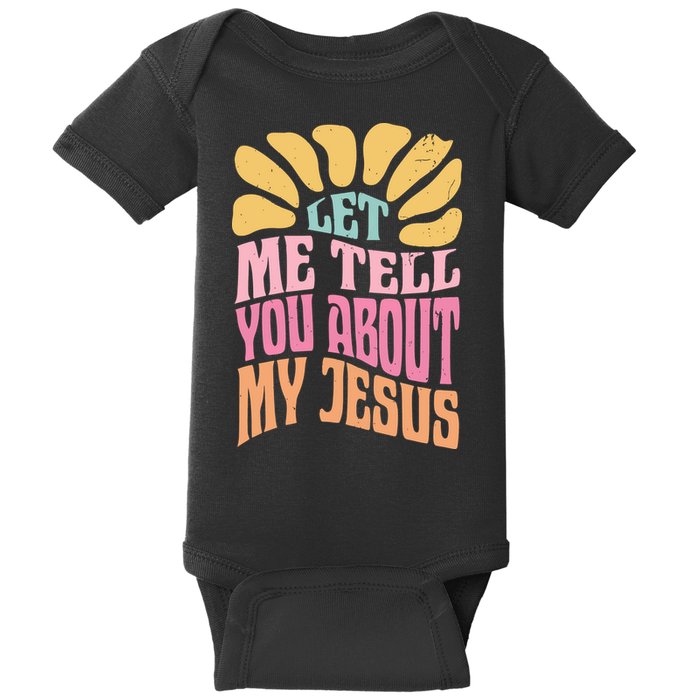 Retro Let Me Tell You About My Jesus Baby Bodysuit