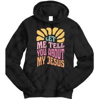 Retro Let Me Tell You About My Jesus Tie Dye Hoodie