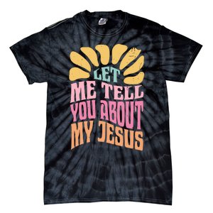 Retro Let Me Tell You About My Jesus Tie-Dye T-Shirt