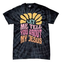 Retro Let Me Tell You About My Jesus Tie-Dye T-Shirt