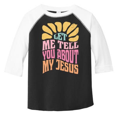 Retro Let Me Tell You About My Jesus Toddler Fine Jersey T-Shirt