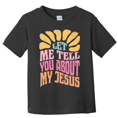 Retro Let Me Tell You About My Jesus Toddler T-Shirt