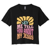 Retro Let Me Tell You About My Jesus Women's Crop Top Tee