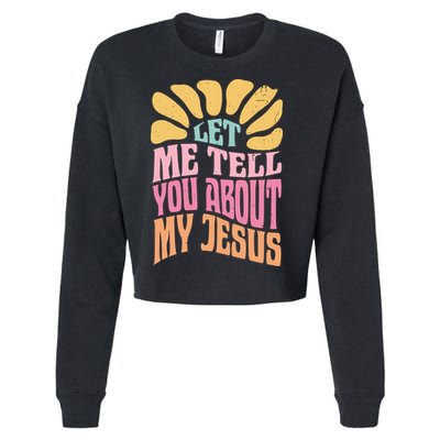Retro Let Me Tell You About My Jesus Cropped Pullover Crew