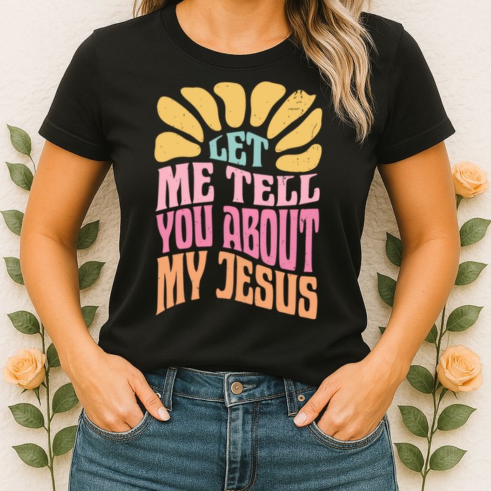 Retro Let Me Tell You About My Jesus Womens T-Shirt