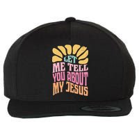 Retro Let Me Tell You About My Jesus Wool Snapback Cap