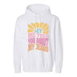 Retro Let Me Tell You About My Jesus Garment-Dyed Fleece Hoodie