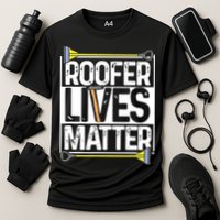 Roofer Lives Matter Funny Roofing Gift Idea MP Cooling Performance Crew T-Shirt