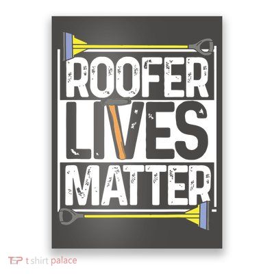 Roofer Lives Matter Funny Roofing Gift Idea MP Poster