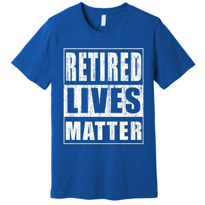 Retired Lives Matter Funny Elderly Senior Gift Premium T-Shirt