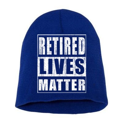 Retired Lives Matter Funny Elderly Senior Gift Short Acrylic Beanie