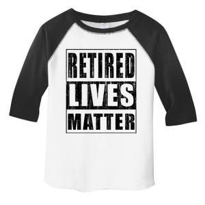 Retired Lives Matter Funny Elderly Senior Gift Toddler Fine Jersey T-Shirt