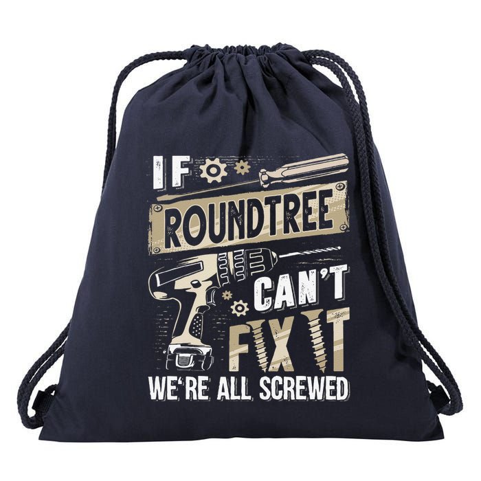 Roundtree Last Name If Roundtree CanT Fix It Drawstring Bag