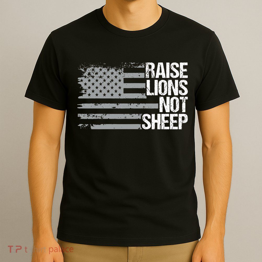 raise lions not sheep american patriotic lion T-Shirt