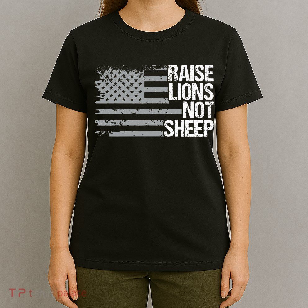 raise lions not sheep american patriotic lion T-Shirt