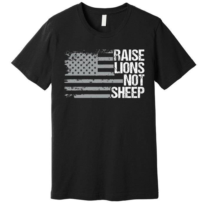 raise lions not sheep american patriotic lion Premium T-Shirt