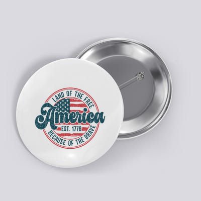 Retro Land Of The Free Because Of The Brave Button