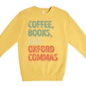 Reading Lover Reader Gift Coffee Books And Oxford Commas Cool Gift Premium Crewneck Sweatshirt