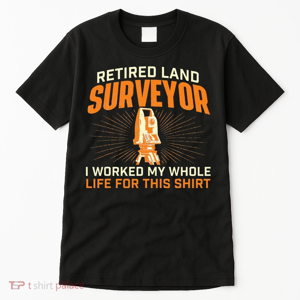 Retired Land Surveyor Land Examiner Cartographer Surveying Tall T-Shirt