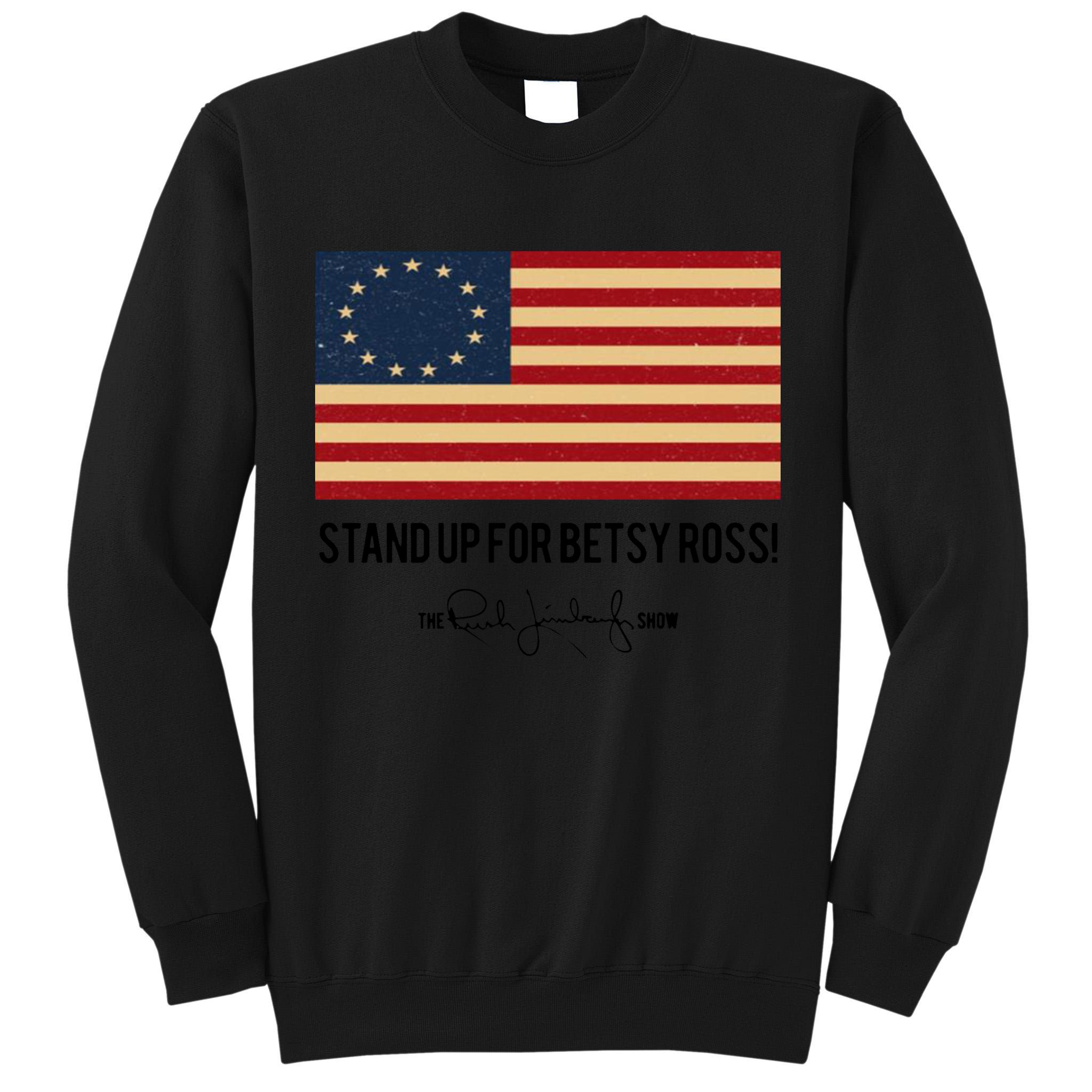 Rush Limbaugh Stand Up For Betsy Ross Flag Tall Sweatshirt