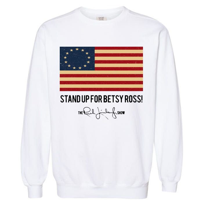 Rush Limbaugh Stand Up For Betsy Ross Flag Garment-Dyed Sweatshirt