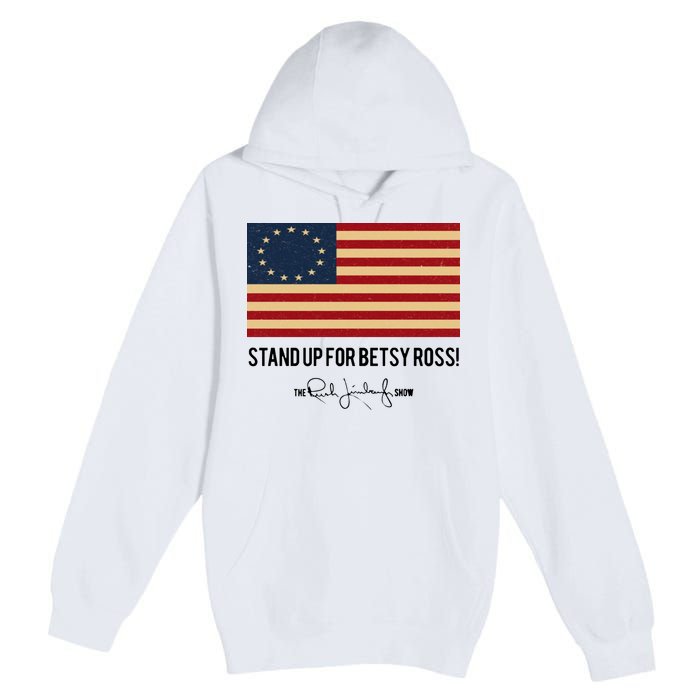 Rush Limbaugh Stand Up For Betsy Ross Flag Premium Pullover Hoodie