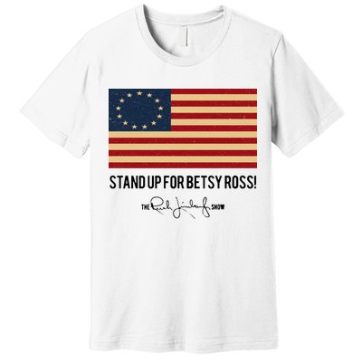 Rush Limbaugh Stand Up For Betsy Ross Flag Premium T-Shirt