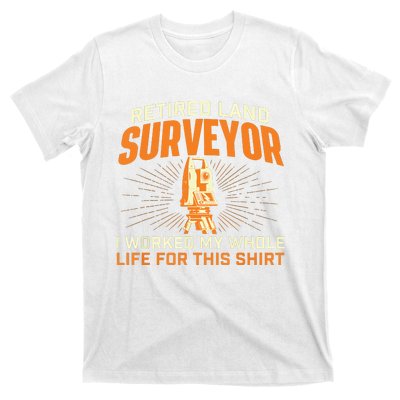 Retired Land Surveyor Land Examiner Cartographer Surveying T-Shirt