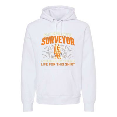 Retired Land Surveyor Land Examiner Cartographer Surveying Premium Hoodie