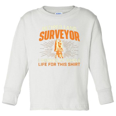 Retired Land Surveyor Land Examiner Cartographer Surveying Toddler Long Sleeve Shirt