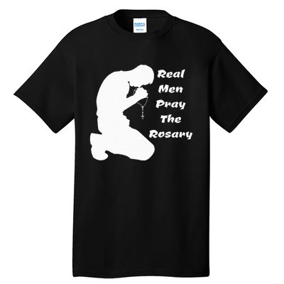 Real Like To Pray The Rosary Kneeling Man Tall T-Shirt