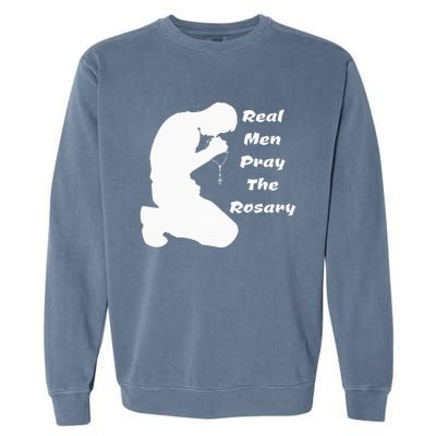 Real Like To Pray The Rosary Kneeling Man Garment-Dyed Sweatshirt