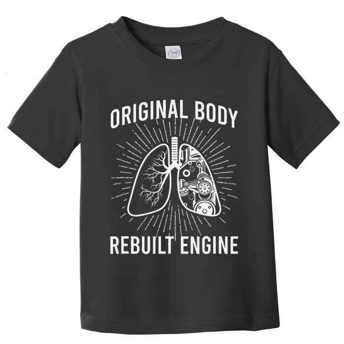 Rebuilt Lung Transplant Survivor Lung Transplant Recovery Toddler T-Shirt