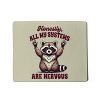Racoon Lover Trash Eater Honestly All My Systems Are Nervous Mousepad