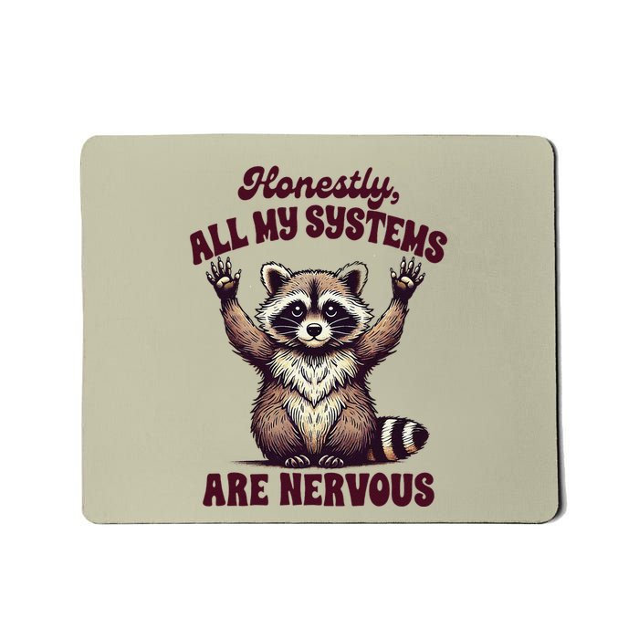 Racoon Lover Trash Eater Honestly All My Systems Are Nervous Mousepad