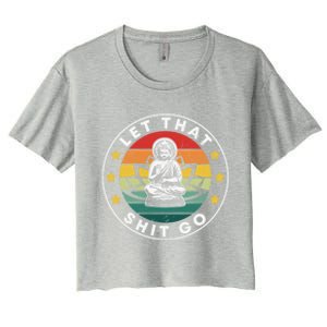 Retro Let That Shit Go Meditate Yoga Meditation Spiritual Gift Women's Crop Top Tee