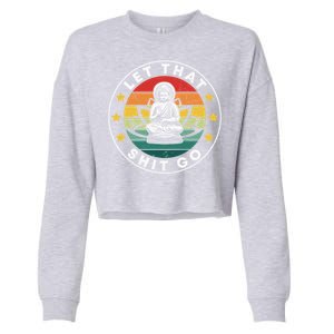 Retro Let That Shit Go Meditate Yoga Meditation Spiritual Gift Cropped Pullover Crew