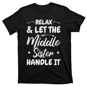 Relax & Let The Middle Sister Handle It T-Shirt