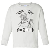 Ride Like You Stole It Vintage Horse Rodeo Cowboy Cowgirl Toddler Long Sleeve Shirt