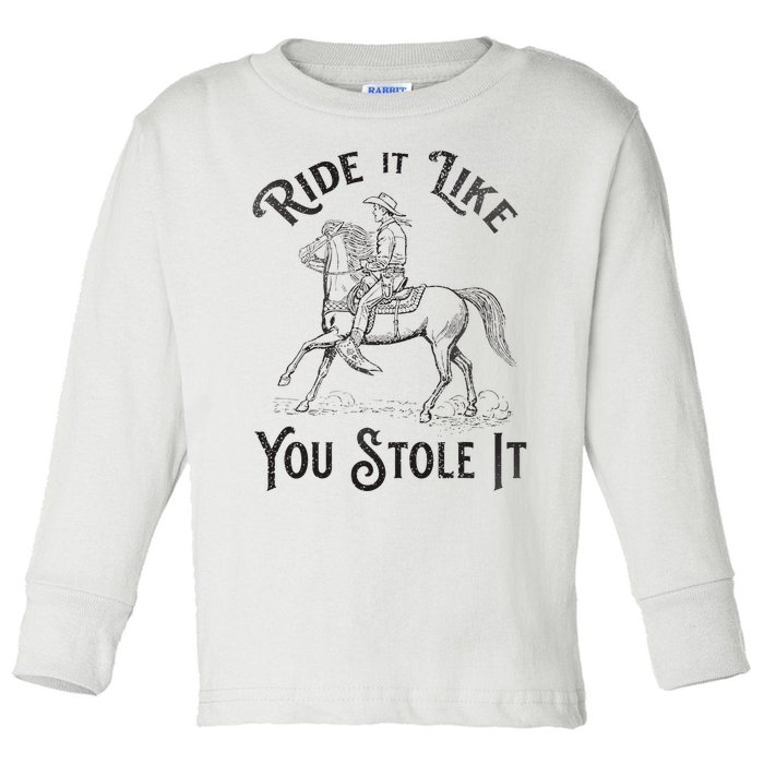 Ride Like You Stole It Vintage Horse Rodeo Cowboy Cowgirl Toddler Long Sleeve Shirt