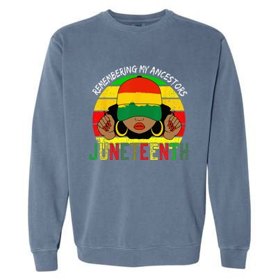 Remembering My Ancestors Juneteenth Celebrate Black Wo Garment-Dyed Sweatshirt