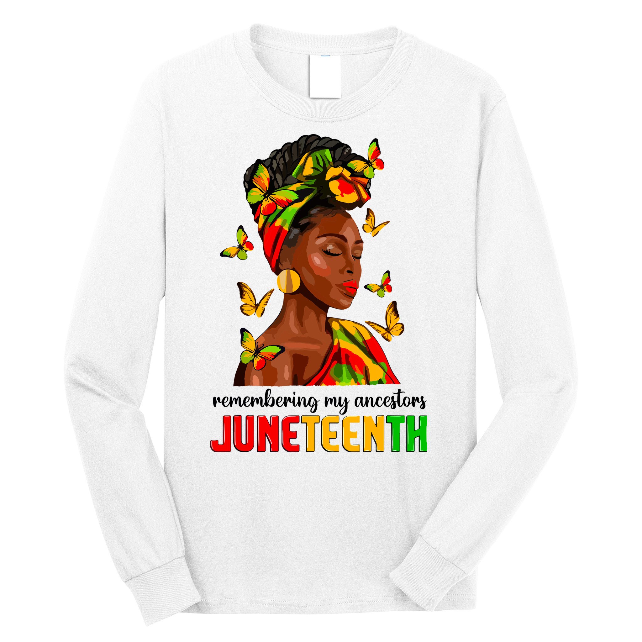 Remembering My Ancestors Juneteenth Celebrate Black Women Long Sleeve Shirt