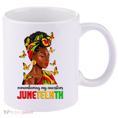 Remembering My Ancestors Juneteenth Celebrate Black Women 11oz C Handle Ceramic Mug
