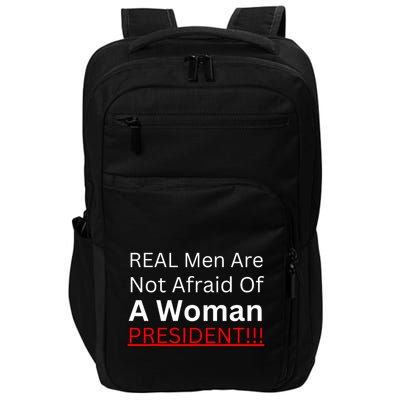 Real Man Are Not Afraid Of A Woman President Impact Tech Backpack