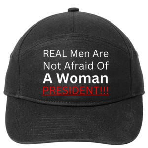 Real Man Are Not Afraid Of A Woman President 7-Panel Snapback Hat