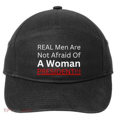 Real Man Are Not Afraid Of A Woman President 7-Panel Snapback Hat