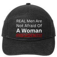 Real Man Are Not Afraid Of A Woman President 7-Panel Snapback Hat