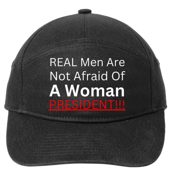 Real Man Are Not Afraid Of A Woman President 7-Panel Snapback Hat