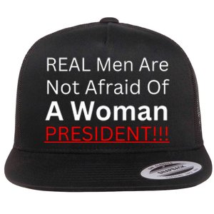 Real Man Are Not Afraid Of A Woman President Flat Bill Trucker Hat